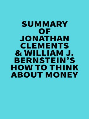cover image of Summary of Jonathan Clements & William J. Bernstein's How to Think About Money